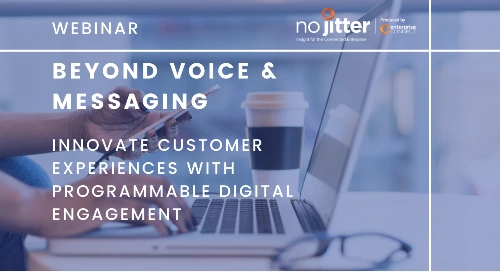 Beyond Voice & Messaging – Innovate Customer Experiences with Programmable Digital Engagement