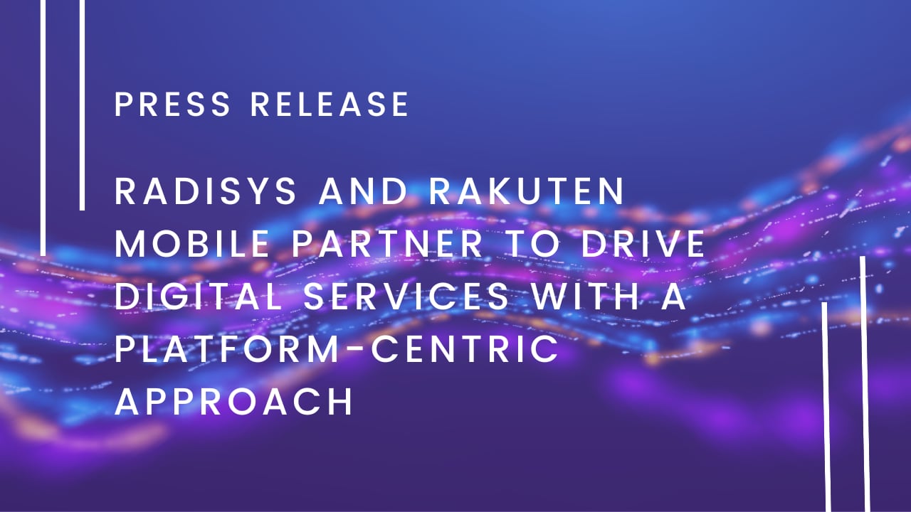   Radisys and Rakuten Mobile Partner  
